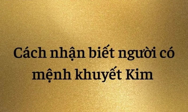 Mệnh khuyết Kim là gì? Dấu hiệu và ảnh hưởng của việc thiếu yếu tố Kim